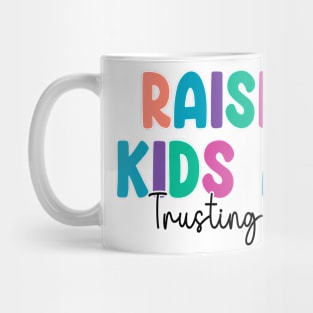 Funny Raising Kids And Trusting God Mug